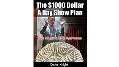 $1000 A Day Show Plan by Devin Knight - ebook Illusion Concepts - Devin Knight bei Deinparadies.ch