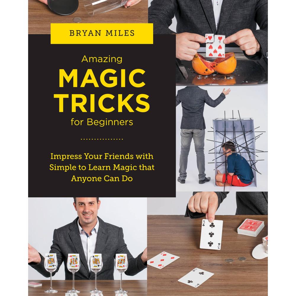 Amazing Magic Tricks for Beginners: Impress Your Friends with Simple to Learn Magic that Anyone Can Do (New Shoe Press)