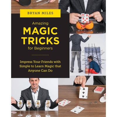 Amazing Magic Tricks for Beginners: Impress Your Friends with Simple to Learn Magic that Anyone Can Do (New Shoe Press)