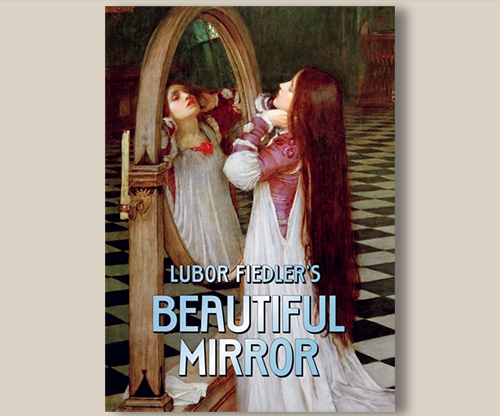Beautiful Mirror | Lubor Fiedler and Franz Kaslatter-Zauberfranz-Deinparadies.ch