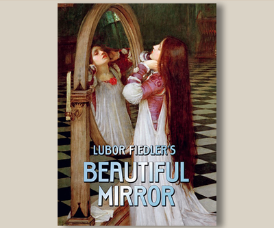Beautiful Mirror | Lubor Fiedler and Franz Kaslatter-Zauberfranz-Deinparadies.ch