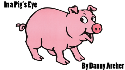 In a Pig's Eye trick - ebook Danny Archer Magic bei Deinparadies.ch