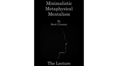 Minimalistic, Metaphysical, Mentalism - The Lecture by Scott Creasey - ebook Scott Creasey bei Deinparadies.ch