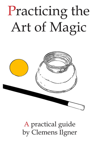 Practicing the Art of Magic | Clemens Ilgner