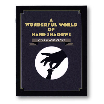 A Wonderful World Of Hand Shadows | Raymond Crowe