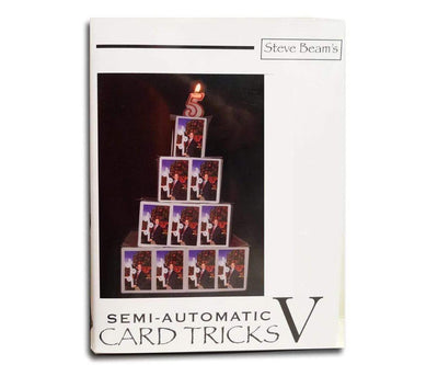 Steve Beam's Semi-Automatic Card Tricks 5 - Steve Beam