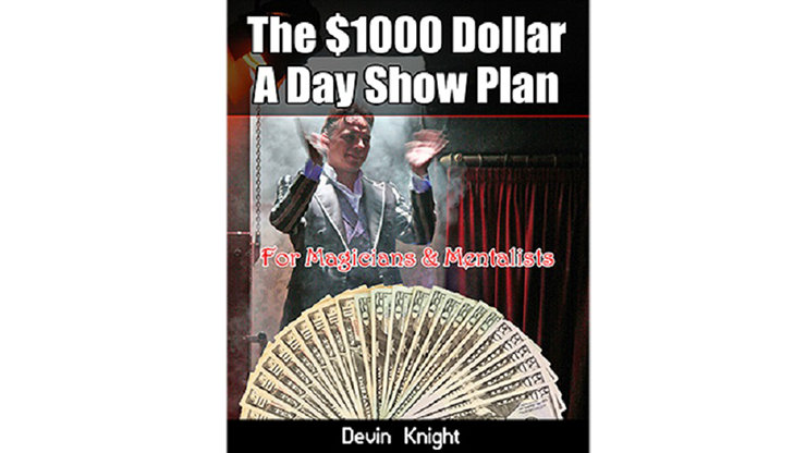 $1000 A Day Show Plan by Devin Knight - ebook Illusion Concepts - Devin Knight bei Deinparadies.ch
