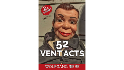 52 Vent Acts by Wolfgang Riebe - ebook Wolfgang Riebe bei Deinparadies.ch