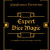 Expert Dice Magic: A Complete Course On Magic With Dice | Gianfranco Preverino