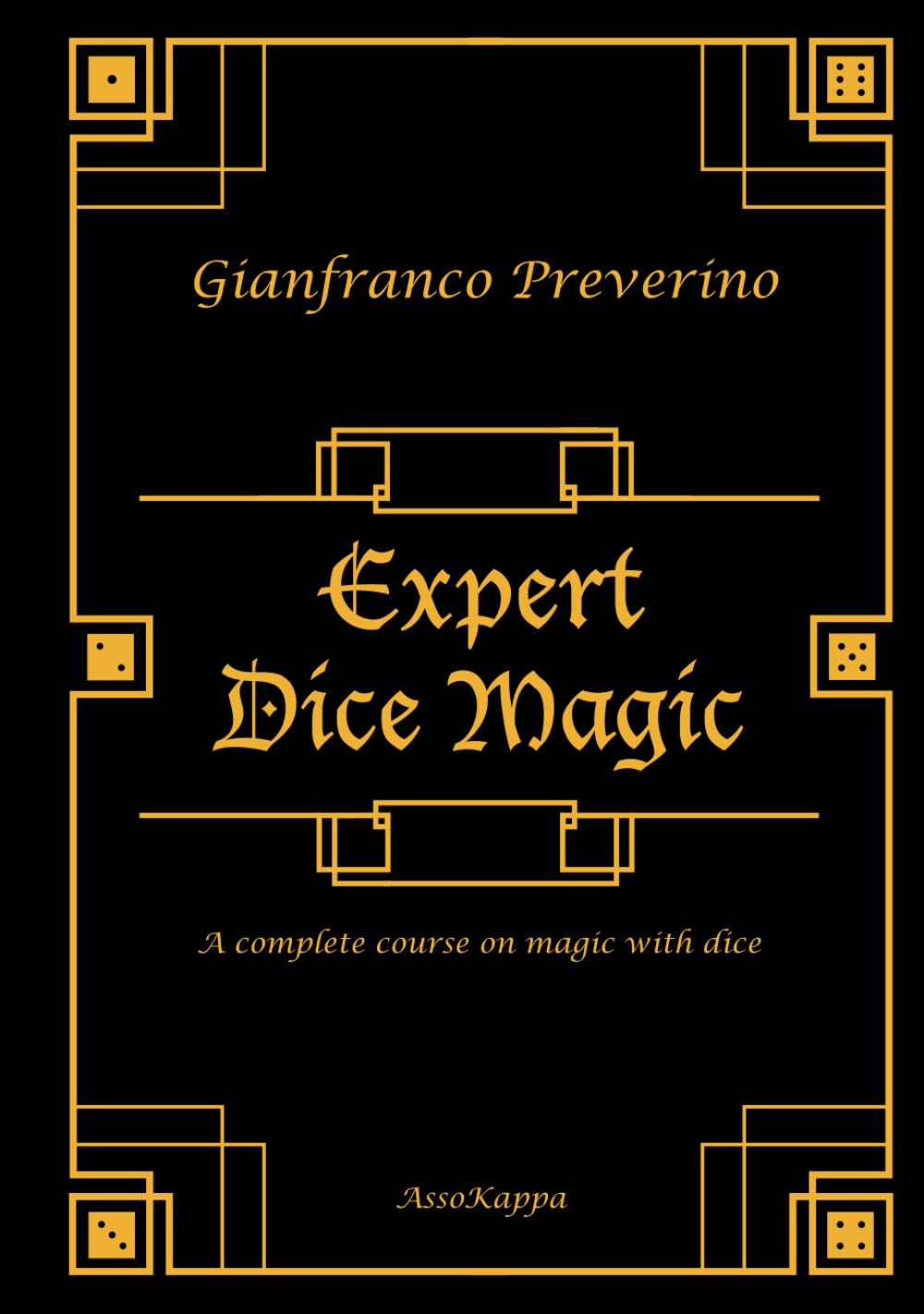 Expert Dice Magic: A Complete Course On Magic With Dice | Gianfranco Preverino