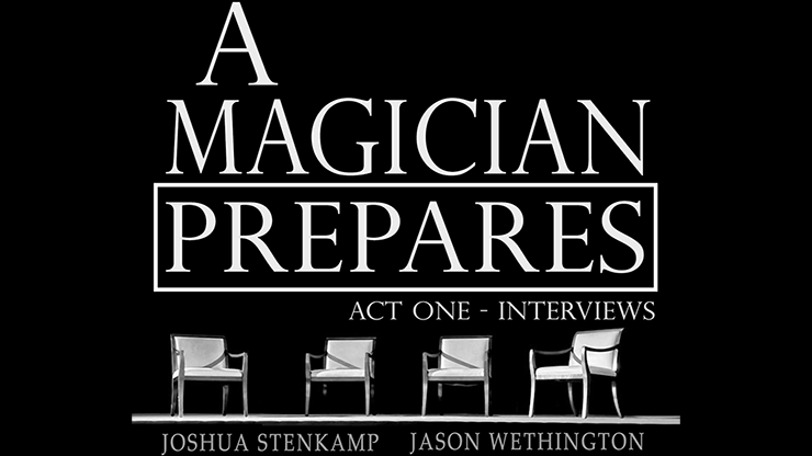 A Magician Prepares: Act One - Interviews by Joshua Stenkamp and Jason Wethington - ebook Black Jacket Entertainment Company LLC Deinparadies.ch