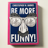 BE MORE FUNNY by Christopher T. Magician Christopher Barnes Deinparadies.ch