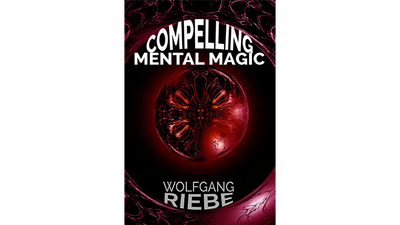 Compelling Mental Magic by Wolfgang Riebe - ebook Wolfgang Riebe Deinparadies.ch