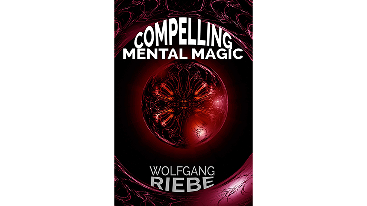 Compelling Mental Magic by Wolfgang Riebe - ebook Wolfgang Riebe bei Deinparadies.ch