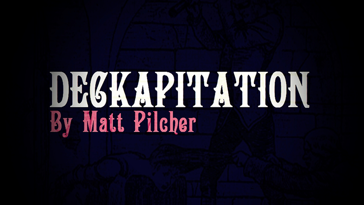 DECKAPITATION by Matt Pilcher - Video Download Matt Pilcher bei Deinparadies.ch