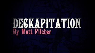 DECKAPITATION by Matt Pilcher - Video Download Matt Pilcher bei Deinparadies.ch