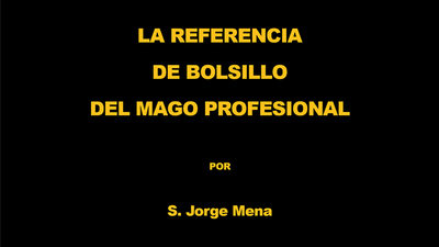La Referencia de Bolsillo del Mago Profesional por S. Jorge Mena - ebook Jorge Mena Deinparadies.ch