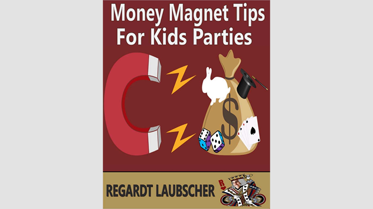 Money Magnet Tips for Kids Parties by Regardt Laubscher - ebook Regardt Laubscher at Deinparadies.ch