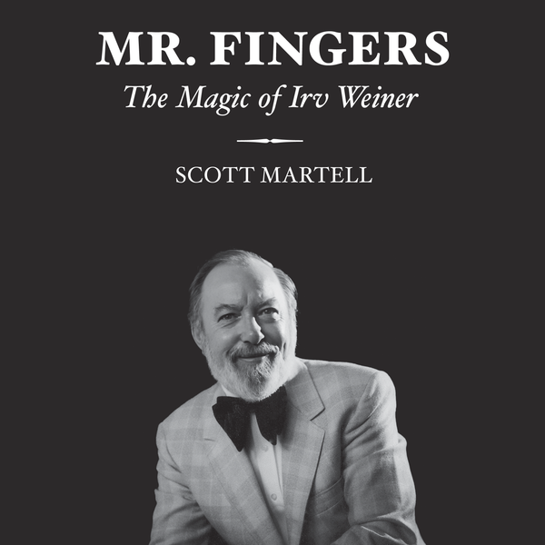 Mr. Fingers The Magic of Irv Weiner | Scott Martell-Penguin Magic-Deinparadies.ch