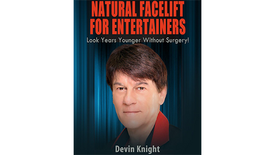 Natural Facelift for Entertainers by Devin Knight - ebook Illusion Concepts - Devin Knight bei Deinparadies.ch