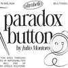 Paradox Button | Julio Montoro and Ultrabello-Julio Montoro-Deinparadies.ch