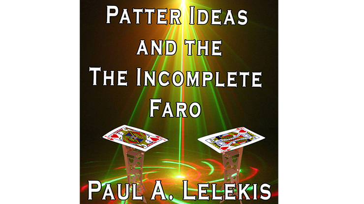 Patter Ideas and The Incomplete Faro by Paul A. Lelekis - ebook Paul A. Lelekis at Deinparadies.ch