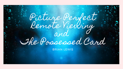 Picture Perfect Remote Viewing & The Possessed Card by Brian Lewis - Video Download Brian Lewis bei Deinparadies.ch