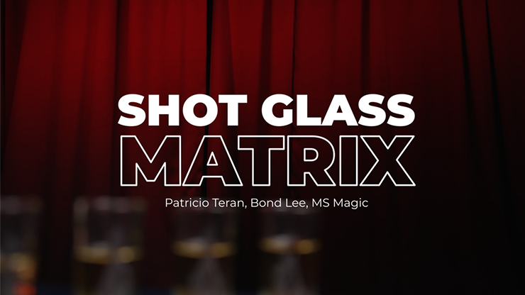 Shot Glass Matrix | Bond Lee & MS Magic Bond Lee Deinparadies.ch