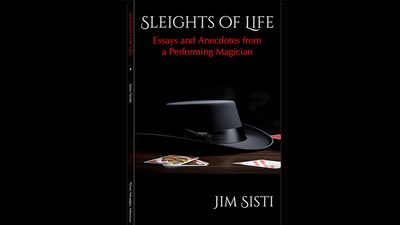 Tours de passe-passe de la vie : essais et anecdotes d'un magicien performant | Jim Sisti