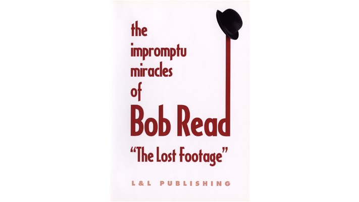 The Impromptu Miracles of Bob Read "The Lost Footage" by L & L Publishing - Video Download Murphy's Magic Deinparadies.ch