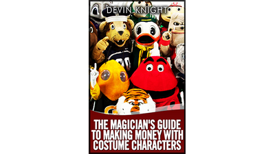 The Magician's Guide to Making Money with Costume Characters by Devin Knight - ebook Illusion Concepts - Devin Knight Deinparadies.ch