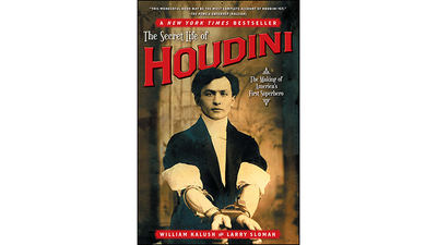 The Secret Life of Houdini | William Kalush, Simon & Schuster, Inc Deinparadies.ch