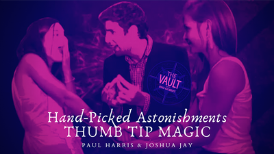 The Vault - Hand-picked Astonishments (Thumb Tips) by Paul Harris and Joshua Jay - Video Download Paul Harris Presents bei Deinparadies.ch