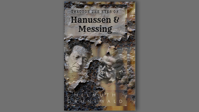 A través de los ojos de Hanussen y Messing Por Helmuth Grunewald Steven's Magic Emporium Deinparadies.ch