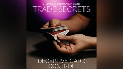 Trade Secrets #5 - Deceptive Card Control by Benjamin Earl and Studio 52 - Video Download - Murphys