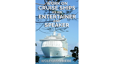 Working On Cruise Ships as an Entertainer & Speaker by Wolfgang Riebe - ebook Wolfgang Riebe bei Deinparadies.ch