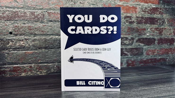 You Do Cards?! Selected Card Tricks from a Coin Guy (and Some of his Friends) | Bill Citino-Bill Citino-Deinparadies.ch
