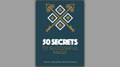 50 Secrets to Successful Magic Magicseen Publishing Deinparadies.ch